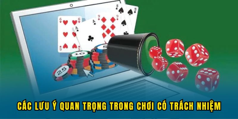 Các lưu ý quan trọng trong việc chơi có trách nhiệm