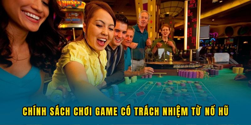 Chính sách chơi game có trách nhiệm từ No Hu
