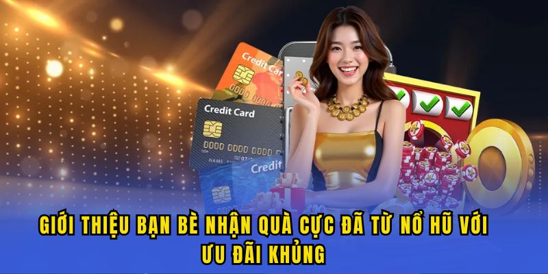 giới thiệu bạn bè nhận quà cực đã