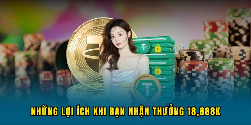 loi ich khi nhan combo thuong khung 18888k Những lợi ích khi bạn nhận thưởng 18,888K từ No Hu