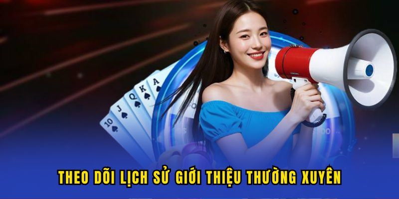 theo doi lich su gioi thieu Theo dõi lịch sử giới thiệu thường xuyên