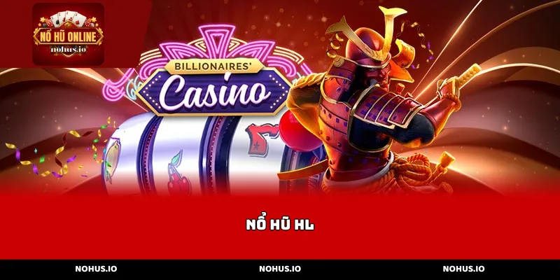 Vị Thế Của Nổ Hũ Hl Trong Làng Game Đổi Thưởng 2026